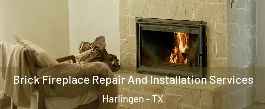  Brick Fireplace Repair And Installation Services Harlingen - TX