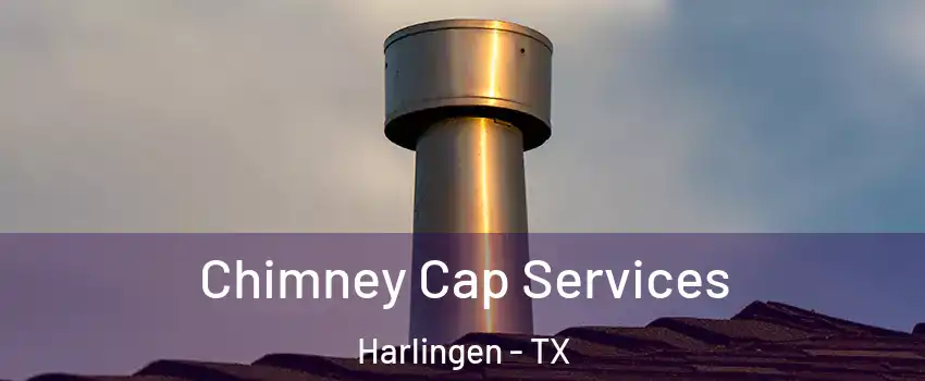  Chimney Cap Services Harlingen - TX