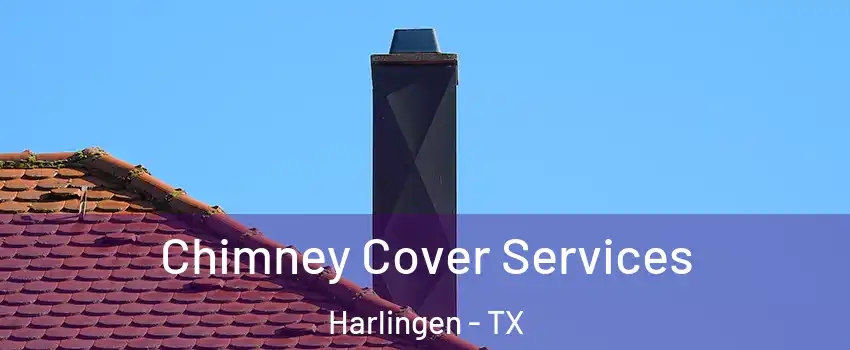  Chimney Cover Services Harlingen - TX