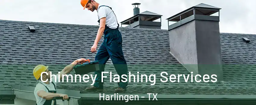 Chimney Flashing Services Harlingen - TX