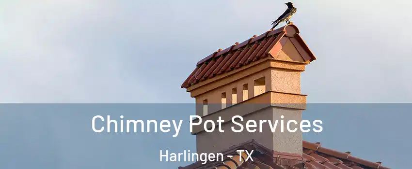  Chimney Pot Services Harlingen - TX