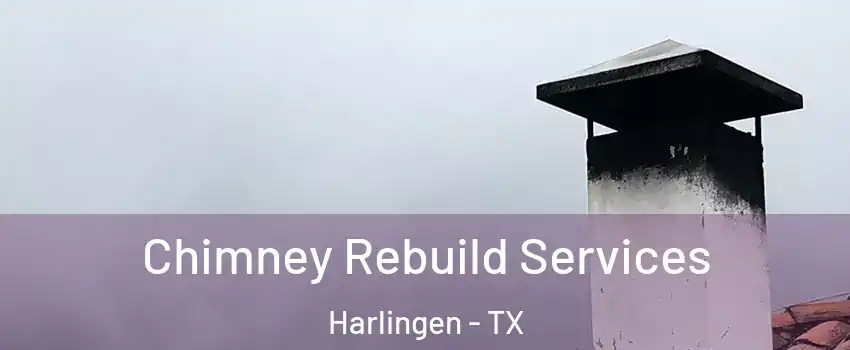  Chimney Rebuild Services Harlingen - TX
