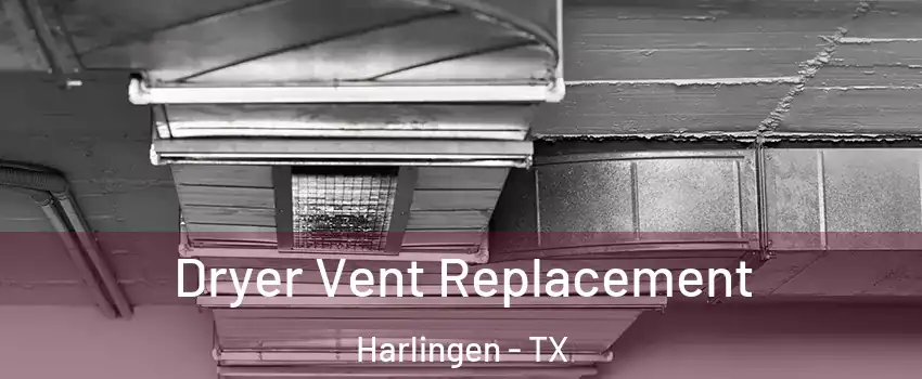  Dryer Vent Replacement Harlingen - TX