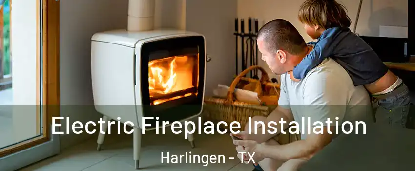  Electric Fireplace Installation Harlingen - TX