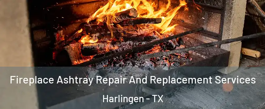  Fireplace Ashtray Repair And Replacement Services Harlingen - TX