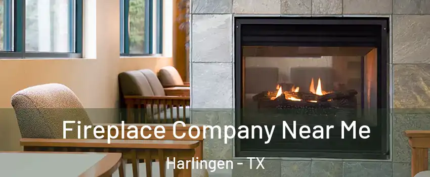  Fireplace Company Near Me Harlingen - TX