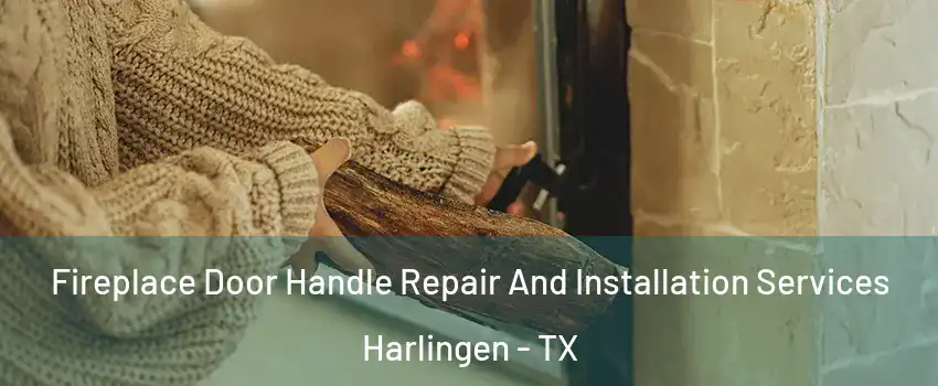  Fireplace Door Handle Repair And Installation Services Harlingen - TX