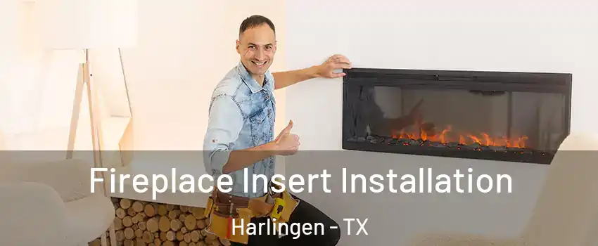  Fireplace Insert Installation Harlingen - TX