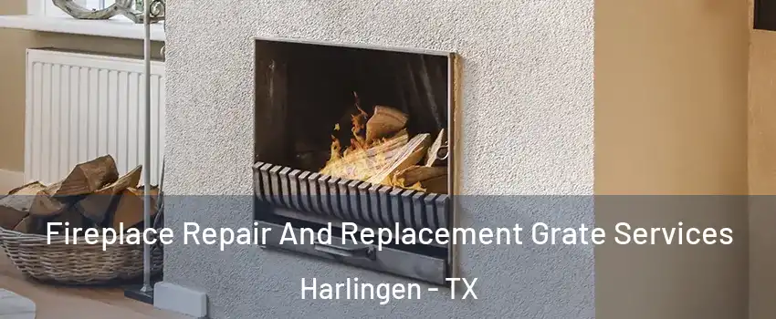  Fireplace Repair And Replacement Grate Services Harlingen - TX
