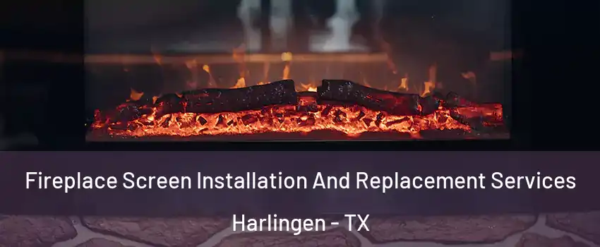  Fireplace Screen Installation And Replacement Services Harlingen - TX