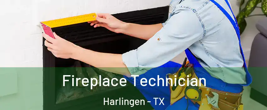 Fireplace Technician Harlingen - TX