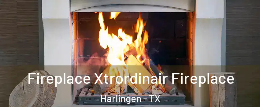  Fireplace Xtrordinair Fireplace Harlingen - TX
