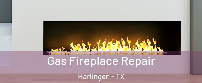  Gas Fireplace Repair Harlingen - TX