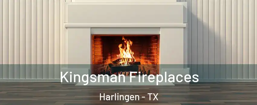  Kingsman Fireplaces Harlingen - TX