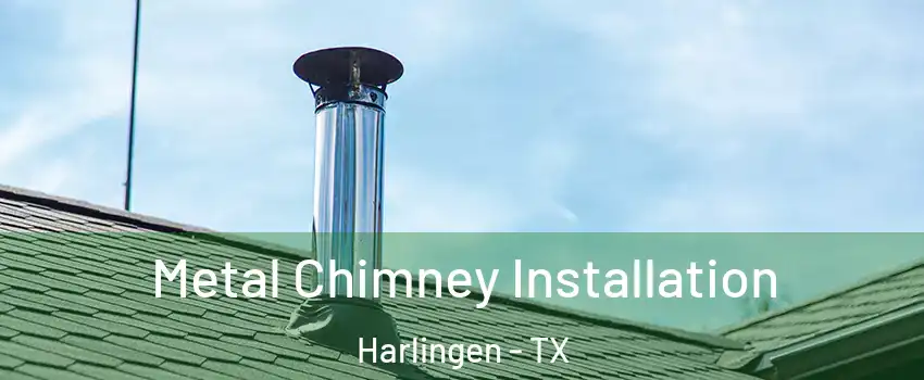  Metal Chimney Installation Harlingen - TX
