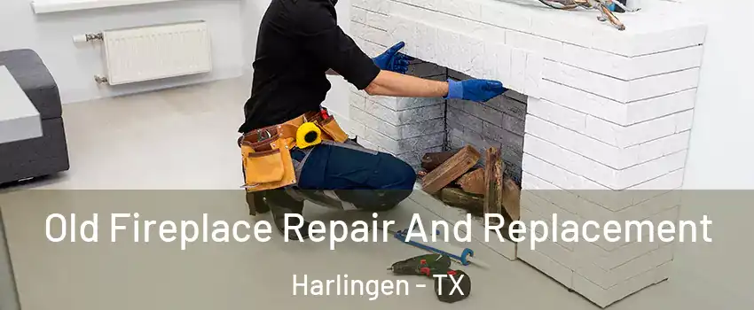  Old Fireplace Repair And Replacement Harlingen - TX