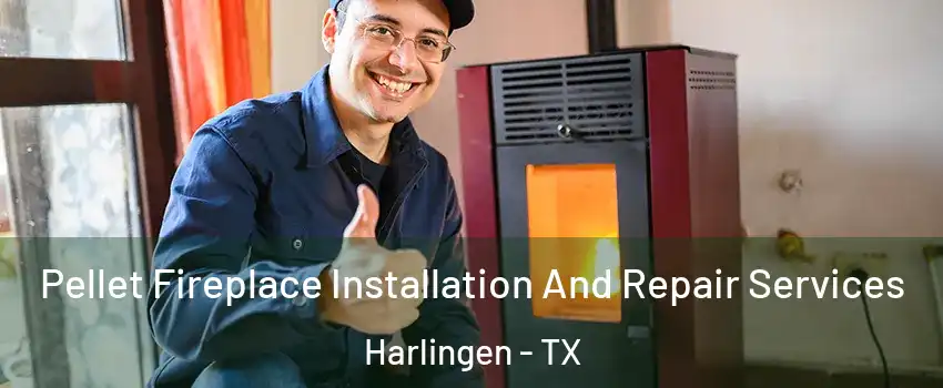  Pellet Fireplace Installation And Repair Services Harlingen - TX