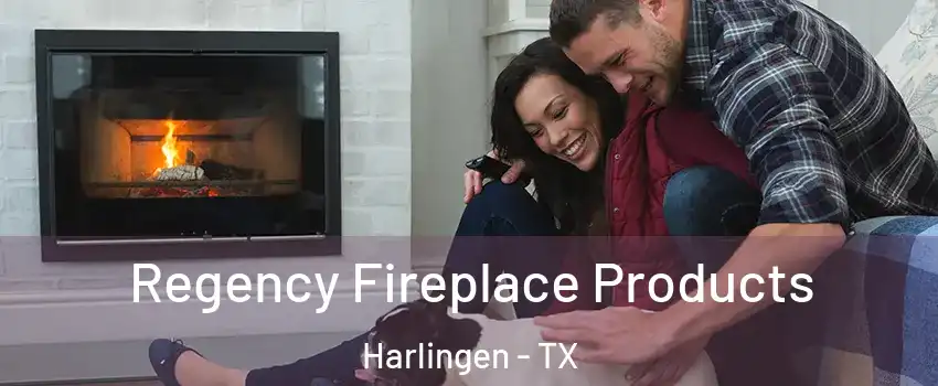  Regency Fireplace Products Harlingen - TX