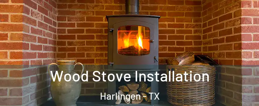  Wood Stove Installation Harlingen - TX