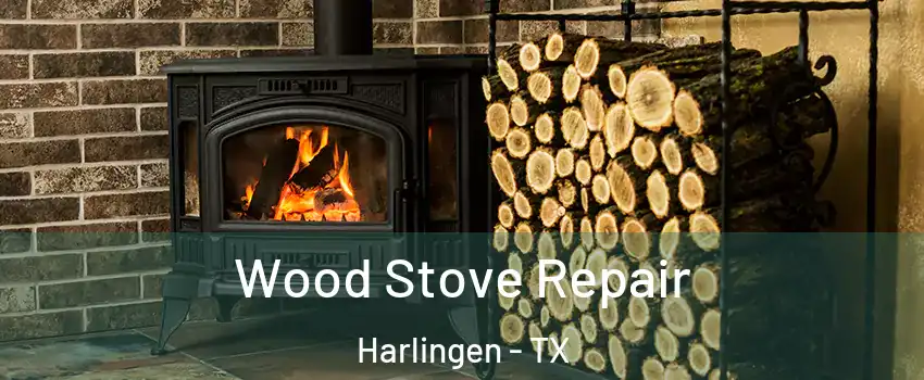  Wood Stove Repair Harlingen - TX